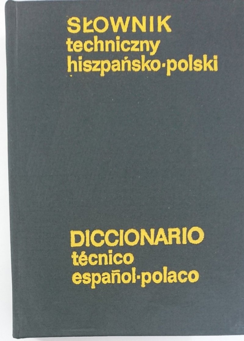 SŁOWNIK TECHNICZNY HISZPAŃSKO-POLSKI - Weroniecki 1981