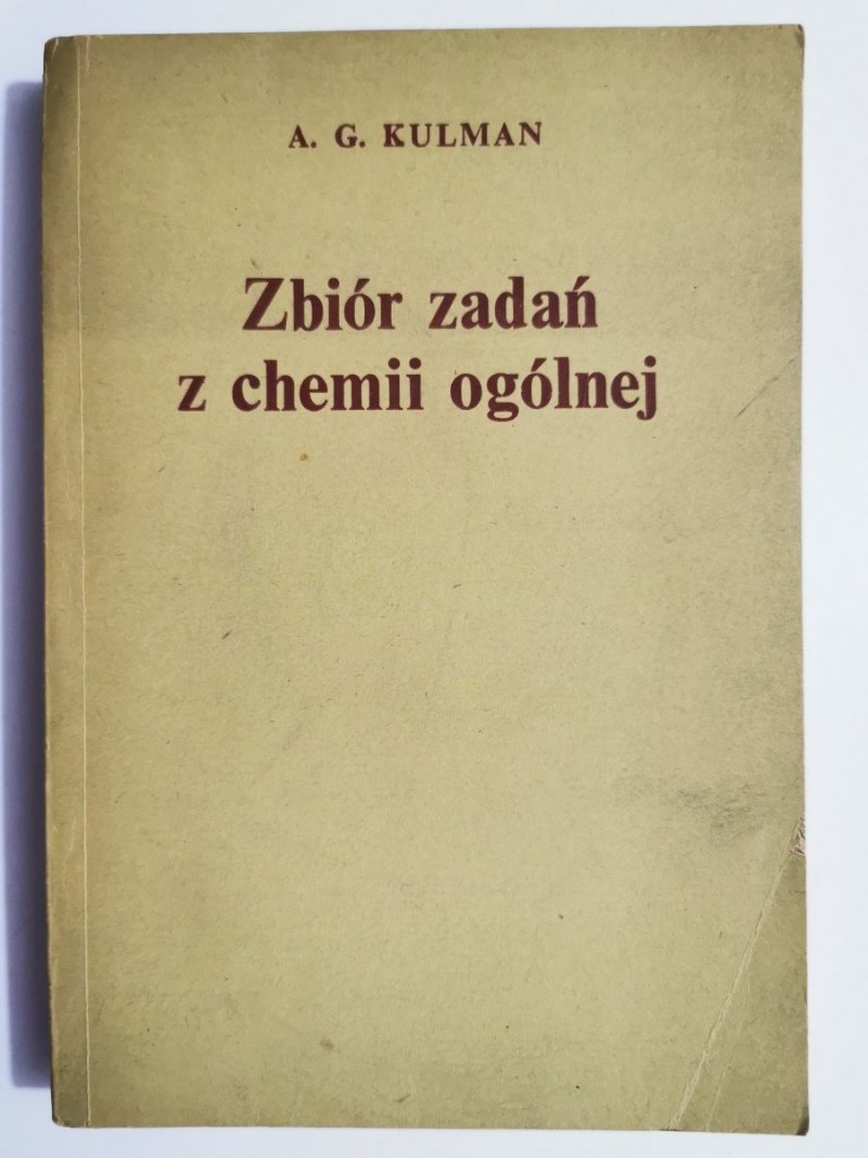 ZBIÓR ZADAŃ Z CHEMII OGÓLNEJ - A. G. Kulman 1981