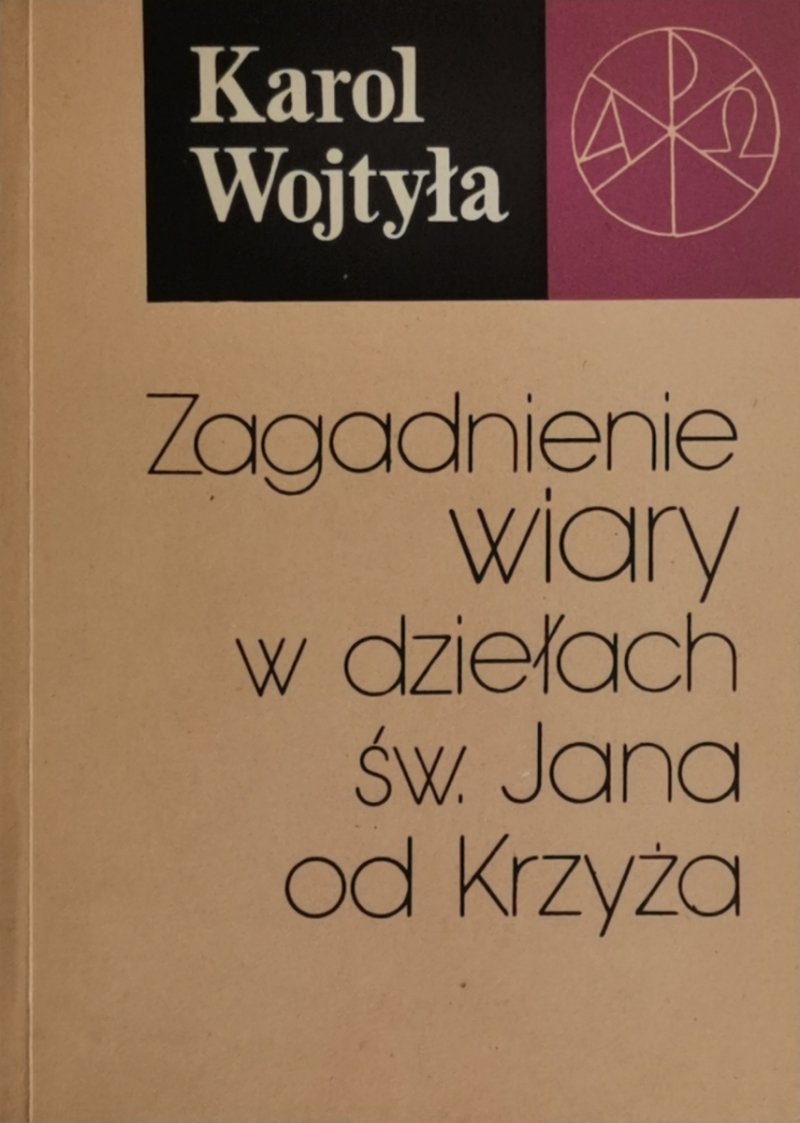 ZAGADNIENIE WIARY W DZIEŁACH ŚW. JANA OD KRZYŻA - Karol Wojtyła