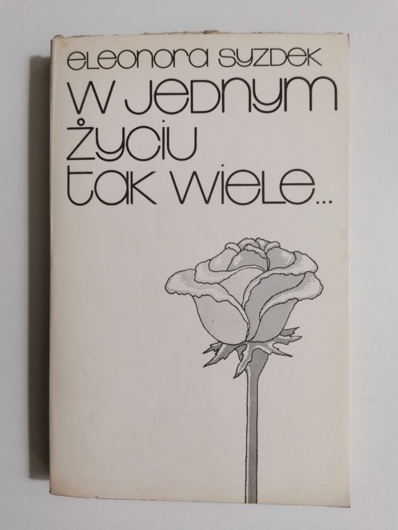 W JEDNYM ŻYCIU TAK WIELE - Eleonora Syzdek 1980