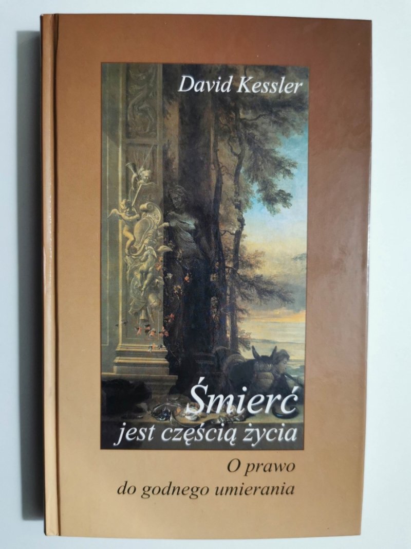 ŚMIERĆ JEST CZĘŚCIĄ ŻYCIA - David Kessler