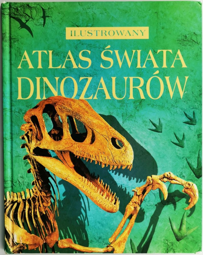 ILUSTROWANY ATLAS ŚWIATA DINOZAURÓW - Susanna Davidson