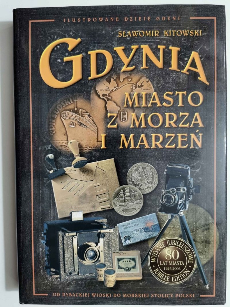 Gdynia Miasto z Morza i Marzeń - Sławomir Kitowski 2005 wyd. Jubileuszowe