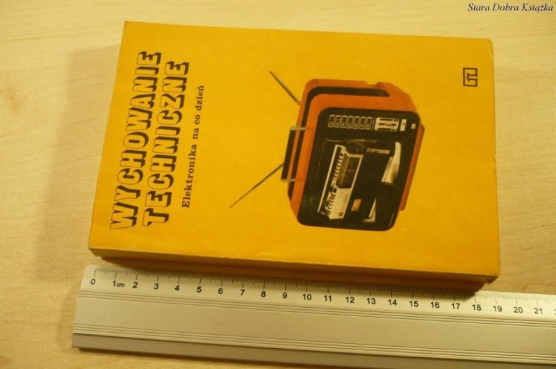 WYCHOWANIE TECHNICZNE. ELEKTRONIKA NA CODZIEŃ 1980