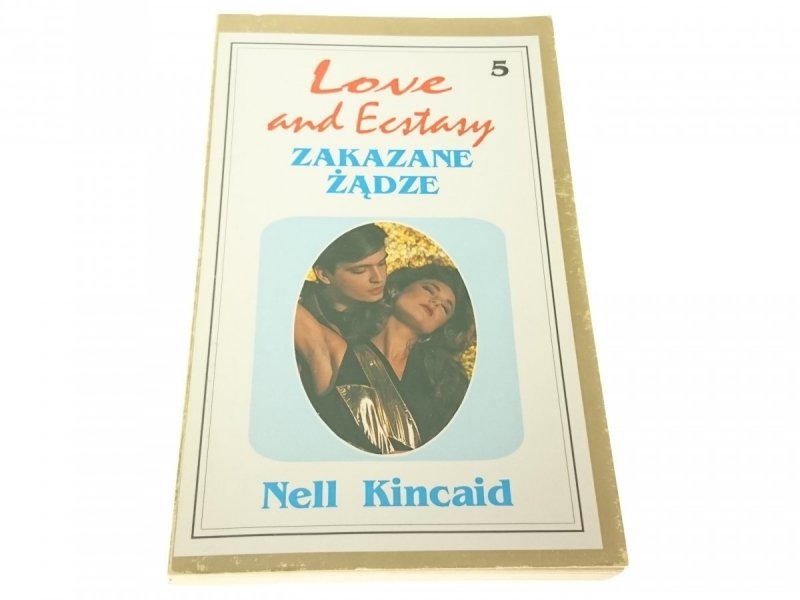 LOVE AND ECTASY 5 ZAKAZANE ŻĄDZE - Nell Kincaid