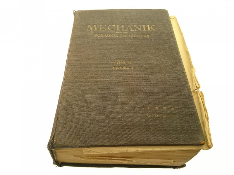 MECHANIK. PORADNIK TECHNICZNY TOM IV CZĘŚĆ 1 1954