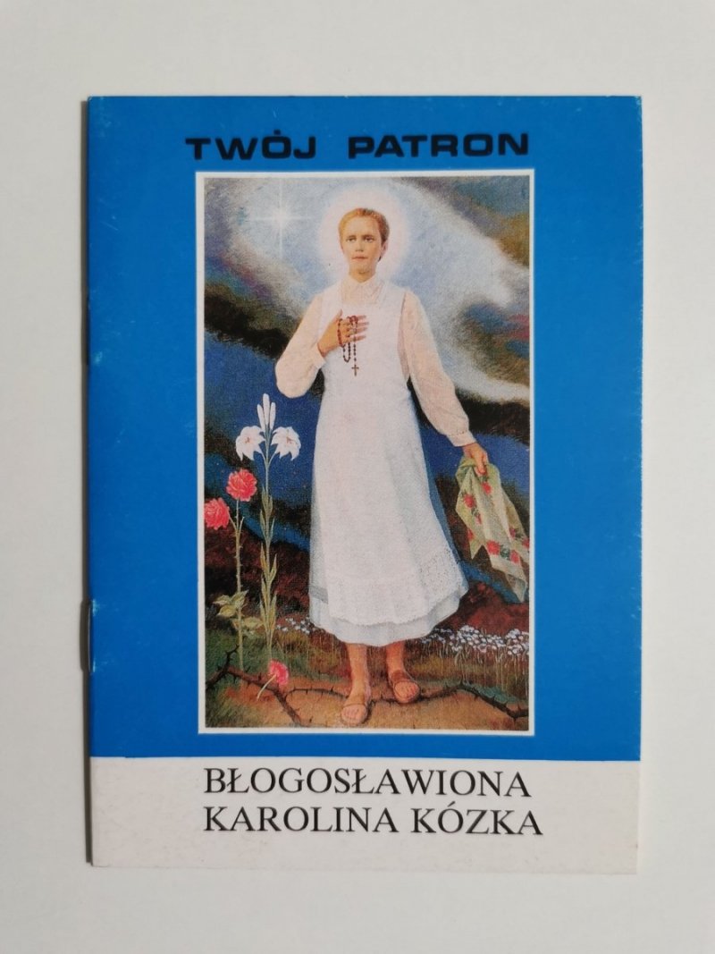 TWÓJ PATRON. BŁOGOSŁAWIONA KAROLINA KÓZKA 1995
