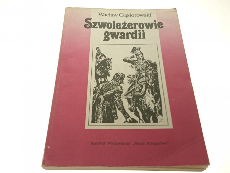 SZWOLEŻEROWIE GWARDII - Wacław Gąsiorowski 1987