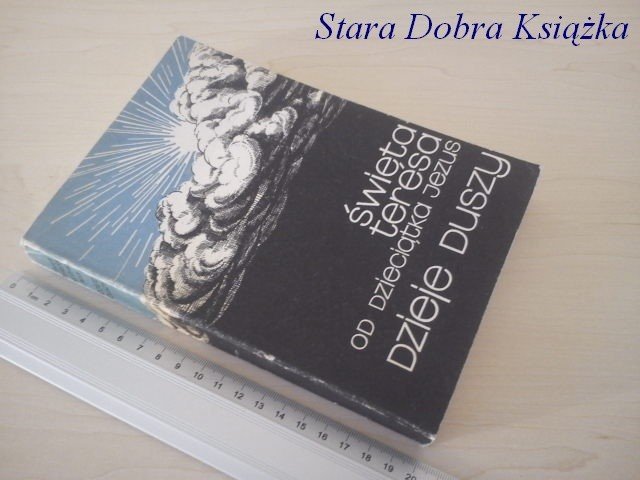 DZIEJE DUSZY - Św. Teresa od Dzieciątka Jezus