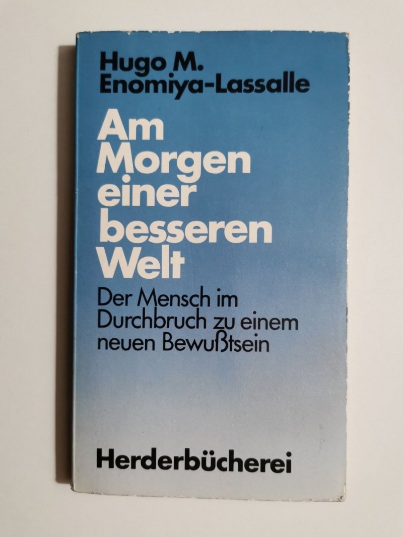 AM MORGEN EINER BESSEREN WELT - Hugo M. Enomiya-Lassalle 