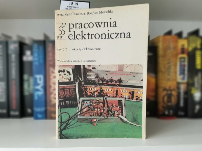 Pracownia elektroniczna Część 2 Układy Elektroniczne - Chwaleba