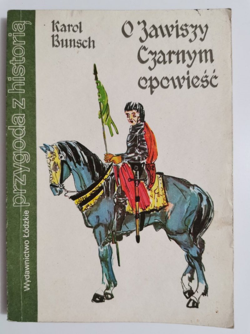 O ZAWISZY CZARNYM OPOWIEŚĆ - Karol Bunsch 1987