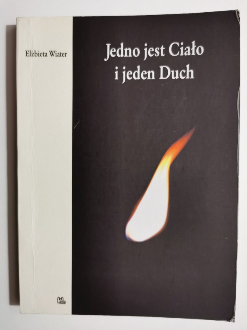 JEDNO CIAŁO I JEDEN DUCH - Elżbieta Wiater