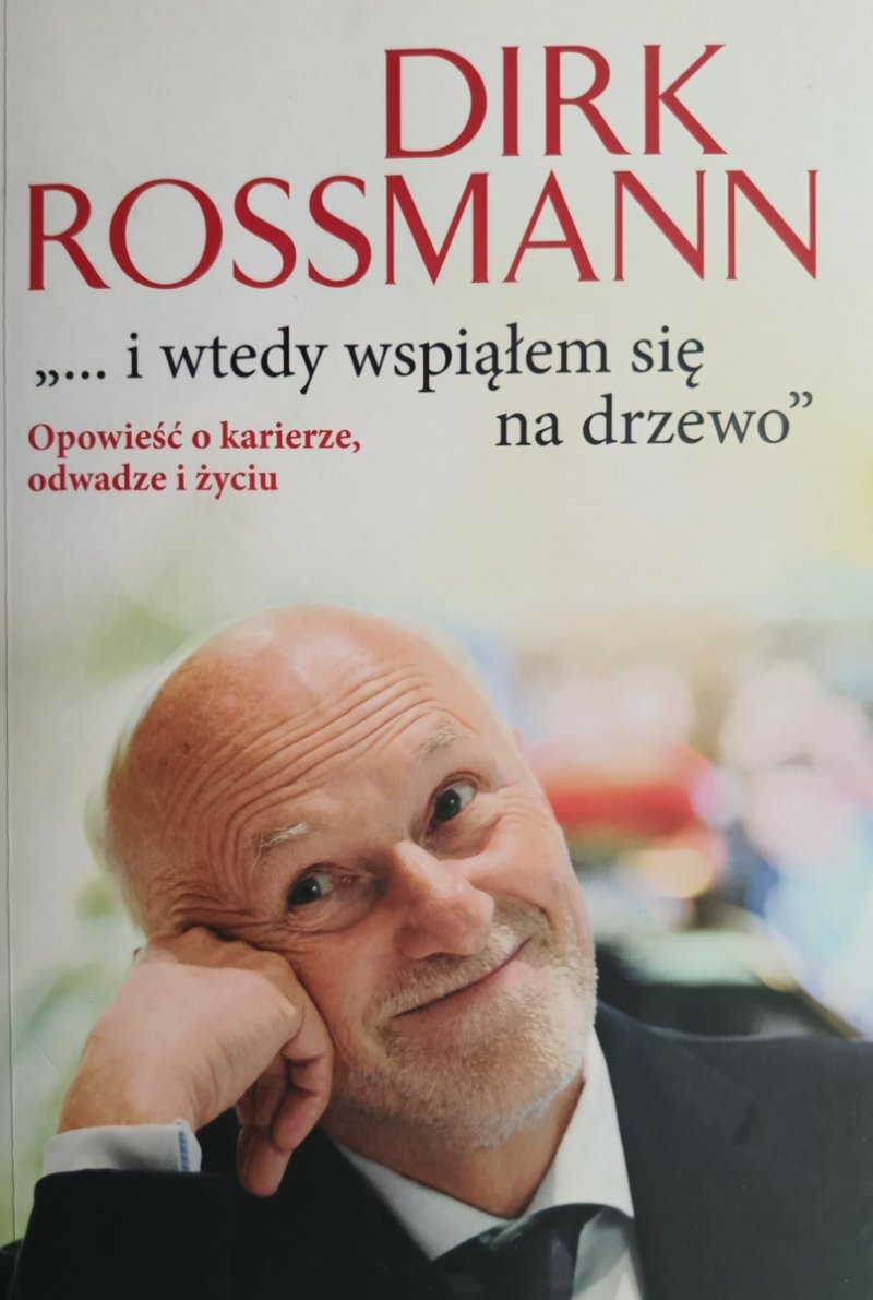 I WTEDY WSPIĄŁEM SIĘ NA DRZEWO - Dirk Rossmann