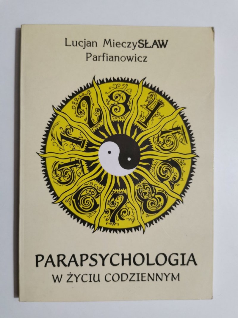 PARAPSYCHOLOGIA W ŻYCIU CODZIENNYM - Lucjan Mieczysław Parfianowicz 1998