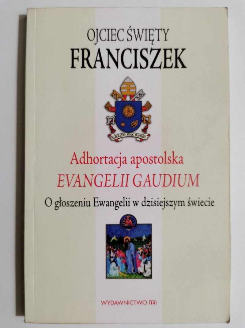 OJCIEC ŚWIĘTY FRANCISZEK. ADHORTACJA APOSTOLSKA EVANGELII GAUDIUM 