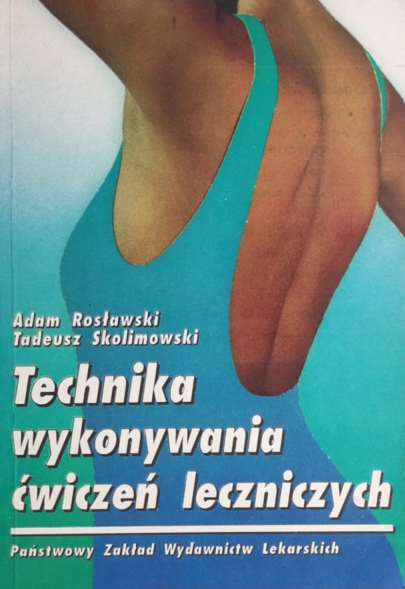 TECHNIKA WYKONYWANIA ĆWICZEŃ LECZNICZYCH  - Adam Rosałkowski