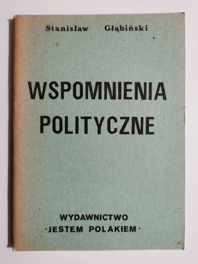 WSPOMNIENIA POLITYCZNE TOM UZUPEŁNIAJĄCY - Stanisław Głąbiński 