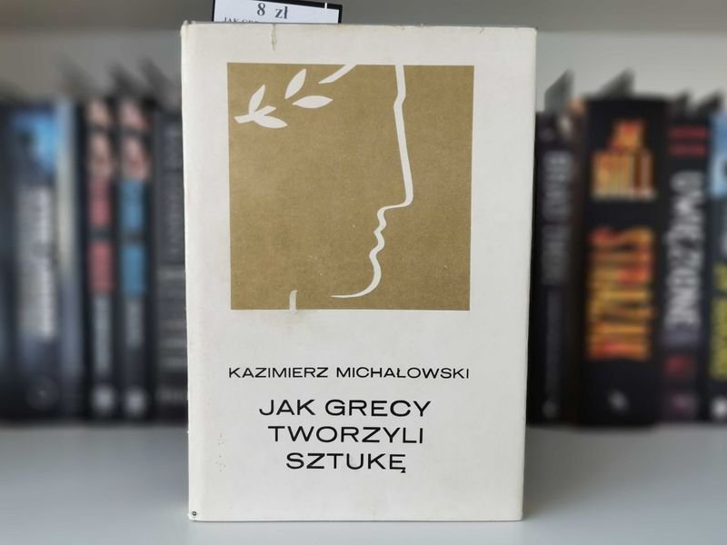 Jak Grecy tworzyli sztukę- Kazimierz Michałowski