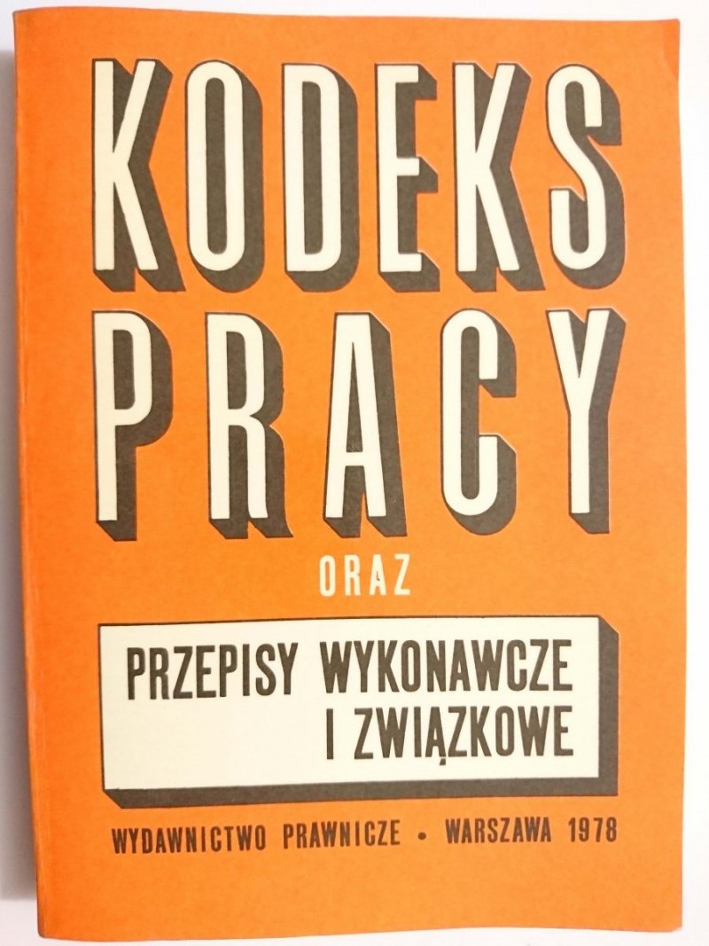 KODEKS PRAACY ORAZ PRZEPISY WYKONAWCZE I ZWIĄZKOWE 1978