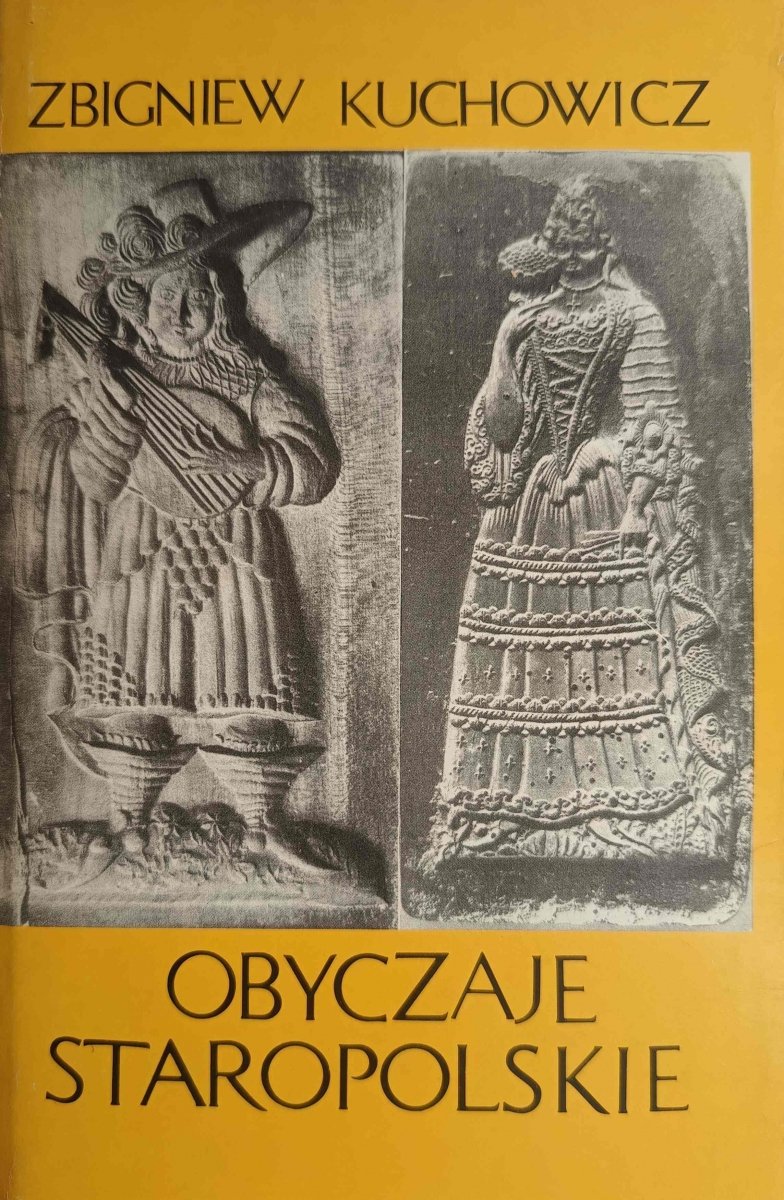 OBYCZAJE STAROPOLSKIE XVII-XVIII WIEKU - Zbigniew Kuchowicz