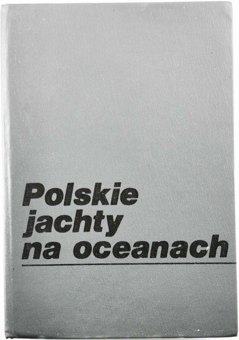 POLSKIE JACHTY NA OCEANACH - Aleksander Kaszowski