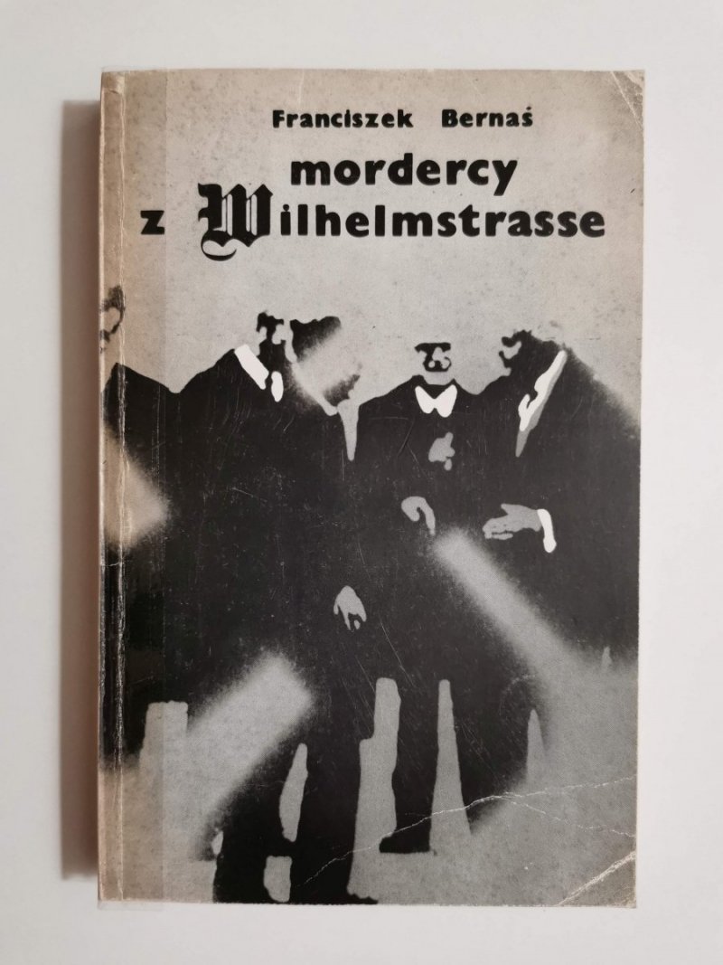 MORDERCY Z WILHELMSTRASSE - Franciszek Bernaś 1982