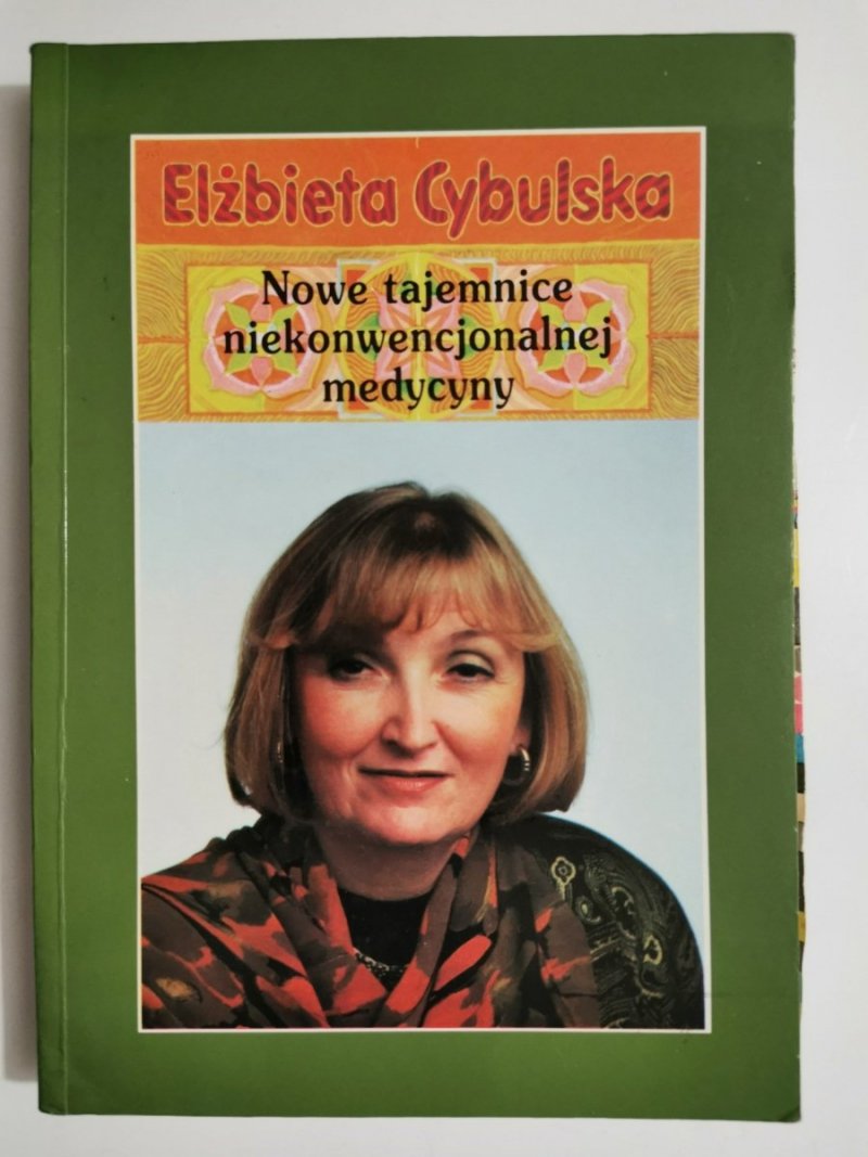 NOWE TAJEMNICE NIEKONWENCJONALNEJ MEDYCYNY - Elżbieta Cybulska 1993