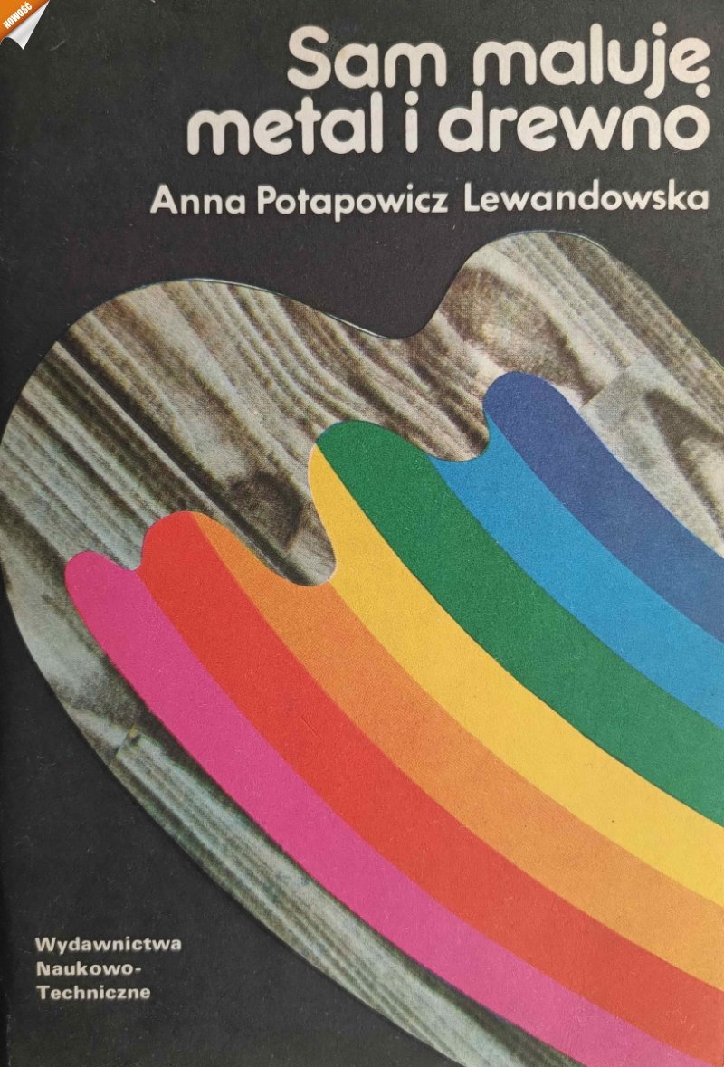 SAM MALUJĘ METAL I DREWNO - Anna Potapowicz Lewandowska