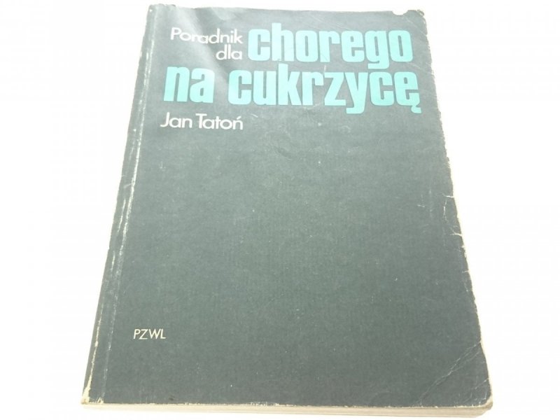 PORADNIK DLA CHOREGO NA CUKRZYCĘ - Jan Tatoń 1986