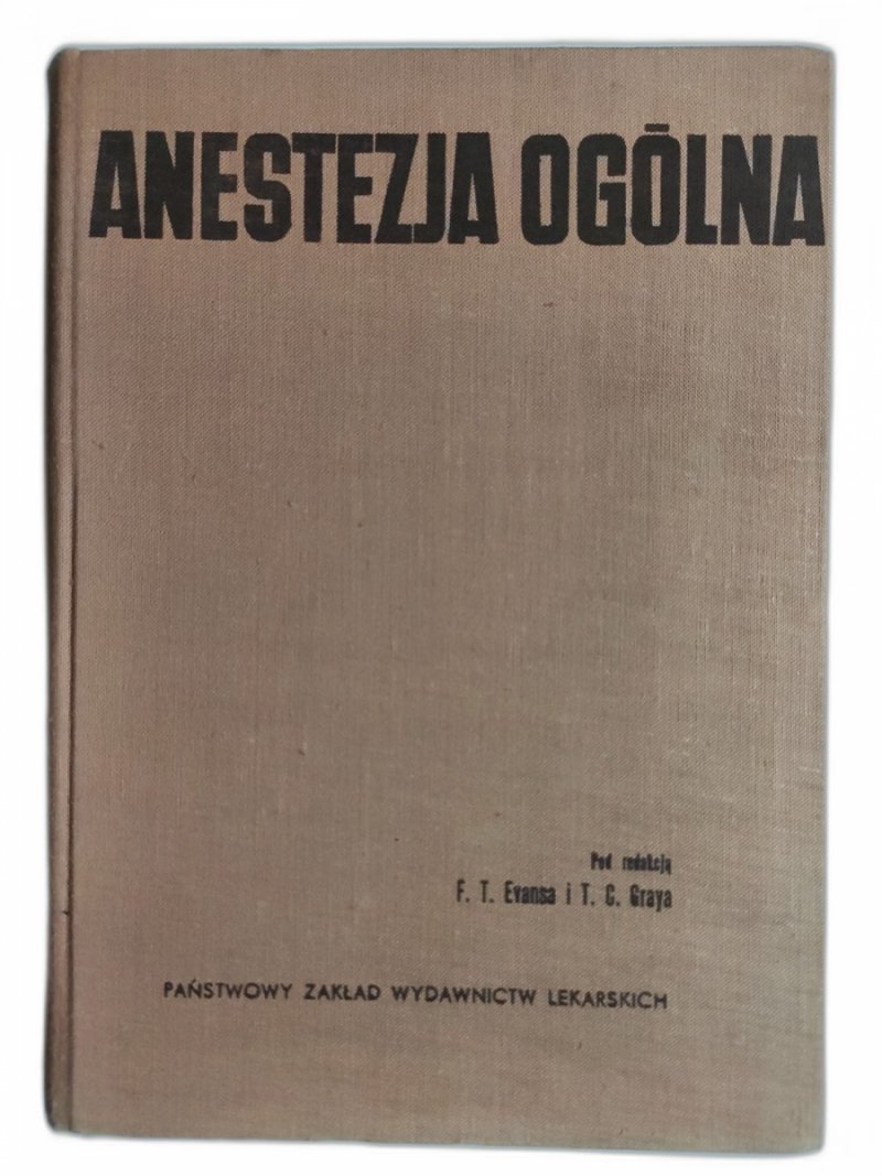 ANESTEZJA OGÓLNA TOM 1 - p. r. F. T. Evansa