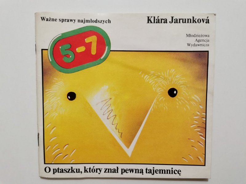 O PTASZKU, KTÓRY ZNAŁ PEWNĄ TAJEMNICĘ - Klara Jarunkova 1989