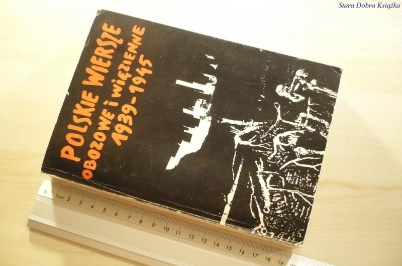 POLSKIE WIERSZE OBOZOWE I WIĘZIENNE 1939-1945 