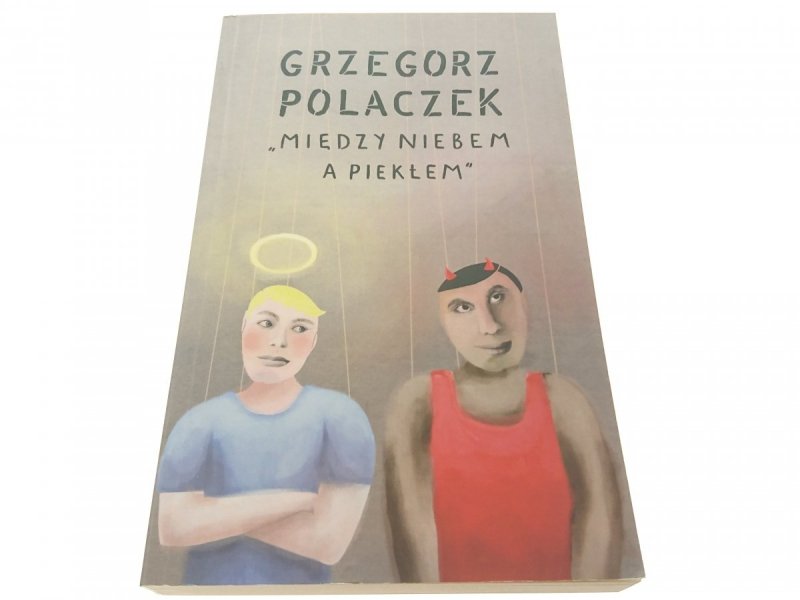 MIĘDZY NIEBEM A PIEKŁEM - Grzegorz Polaczek 2012