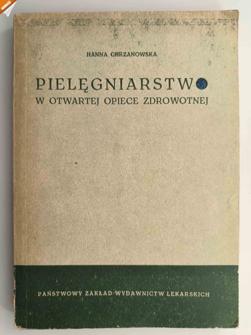 PIELĘGNIARSTWO W OTWARTEJ OPIECE ZDROWOTNEJ - Hanna Chrzanowska