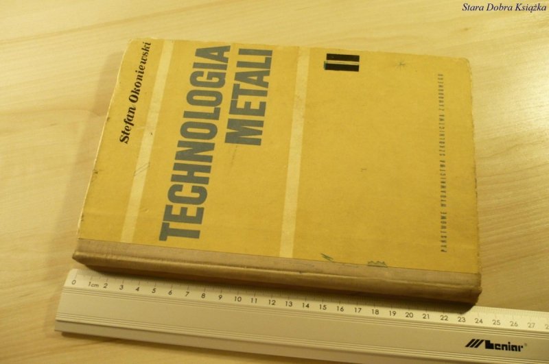 TECHNOLOGIA METALI II - Stefan Okoniewski (1971)