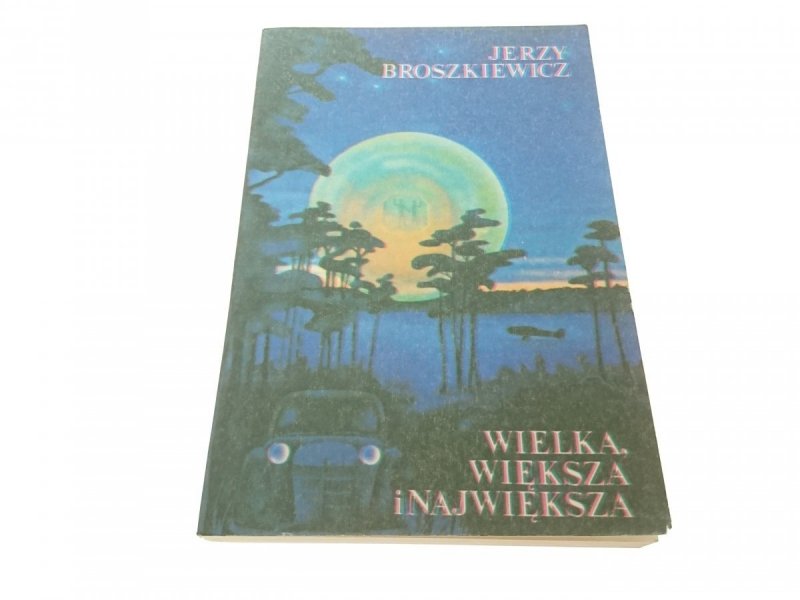 WIELKA, WIĘKSZA I NAJWIĘKSZA - Broszkiewicz 1993