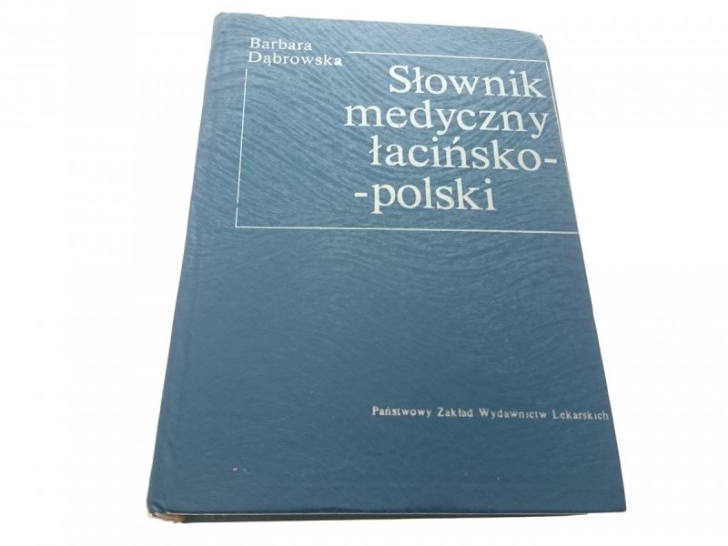 SŁOWNIK MEDYCZNY ŁACIŃSKO-POLSKI - Dąbrowska 1990