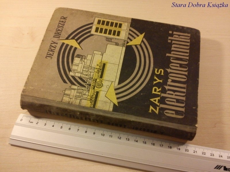 ZARYS ELEKTROTECHNIKI - Jerzy Dreszer (Wyd.3 1962)