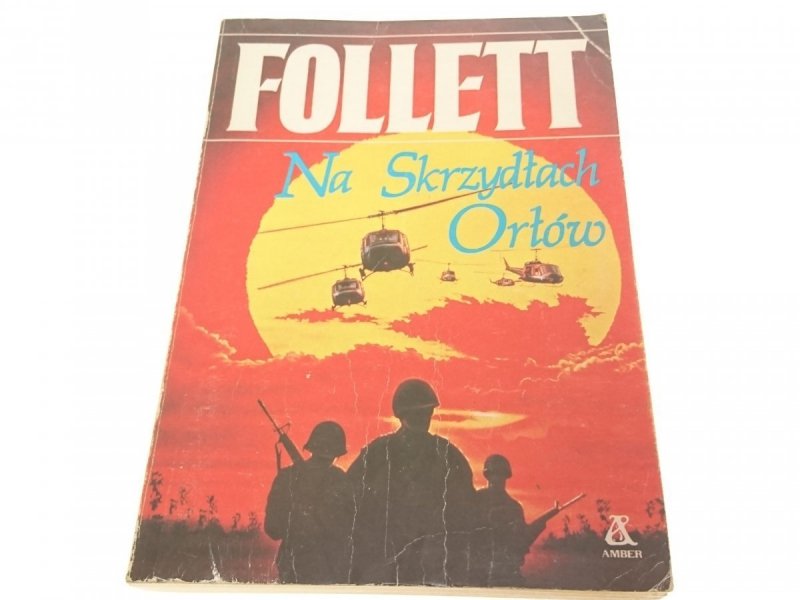 NA SKRZYDŁACH ORŁÓW - Ken Follett 1990