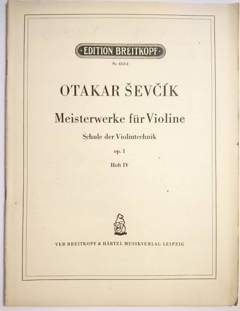 OTAKAR ŚEVĆIK. MEISTERWERKE FUR VIOLINE. SCHULER DER VIOLINTECHNIK OP. 1 HEFT IV