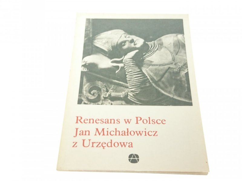 RENESANS W POLSCE. JAN MICHAŁOWICZ Z URZĘDOWA 1983