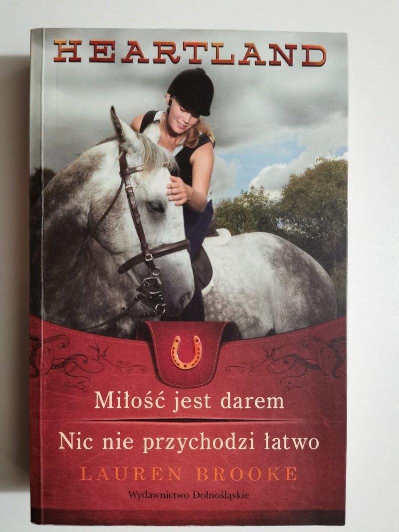 HEARTLAND tom 15-16 – Milość jest darem, Nic nie przychodzi łatwo - Lauren Brooke