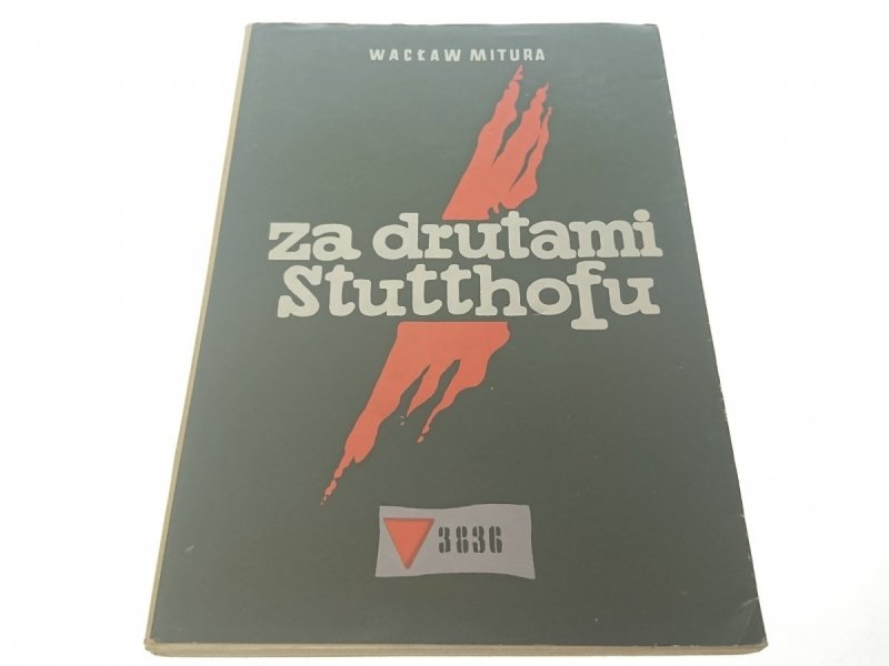 ZA DRUTAMI STUTTHOFU - Wacław Mitura 1985