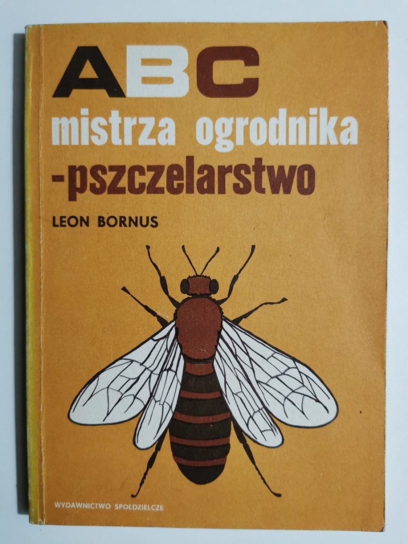 ABC MISTRZA OGRODNIKA – PSZCZELARSTWO - Leon Bronus