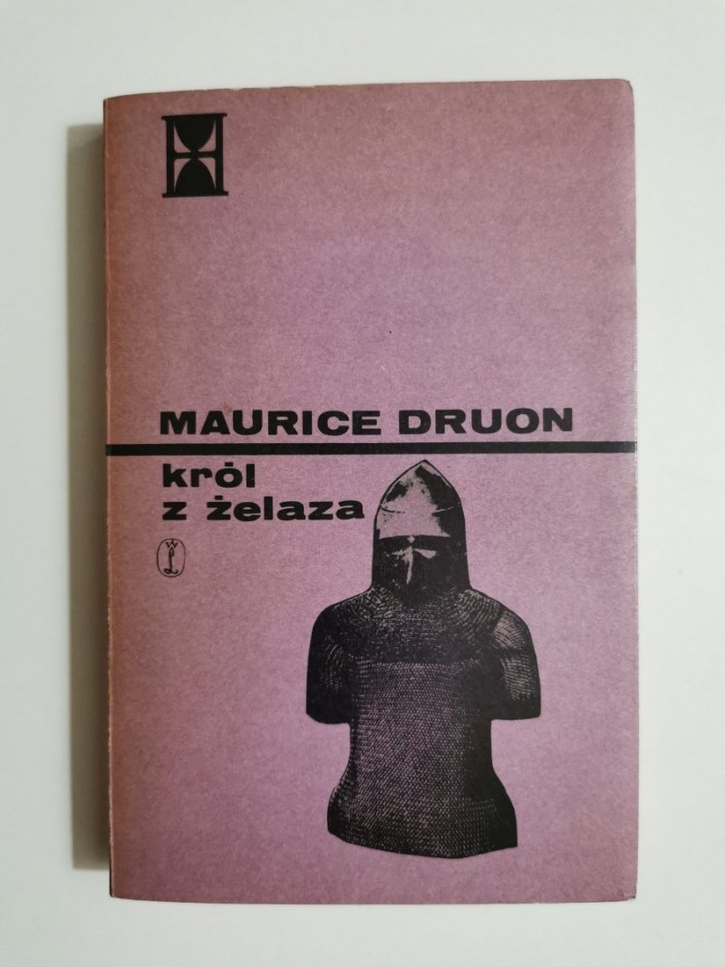 KRÓL Z ŻELAZA TOM I - Maurice Druon 1977