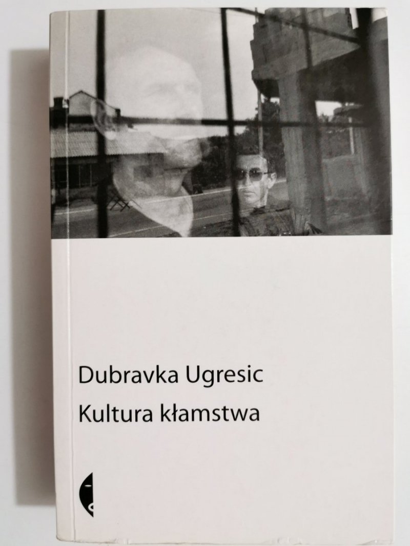 KULTURA KŁAMSTWA - Dubravka Ugresic 2006