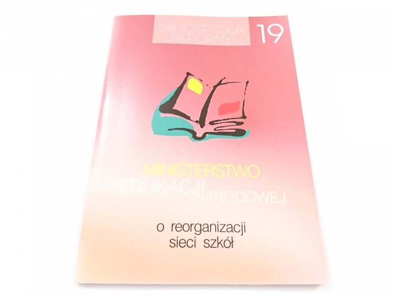 MINISTERSTWO EDUKACJI NARODOWEJ O REORGANIZACJI SIECI SZKÓŁ