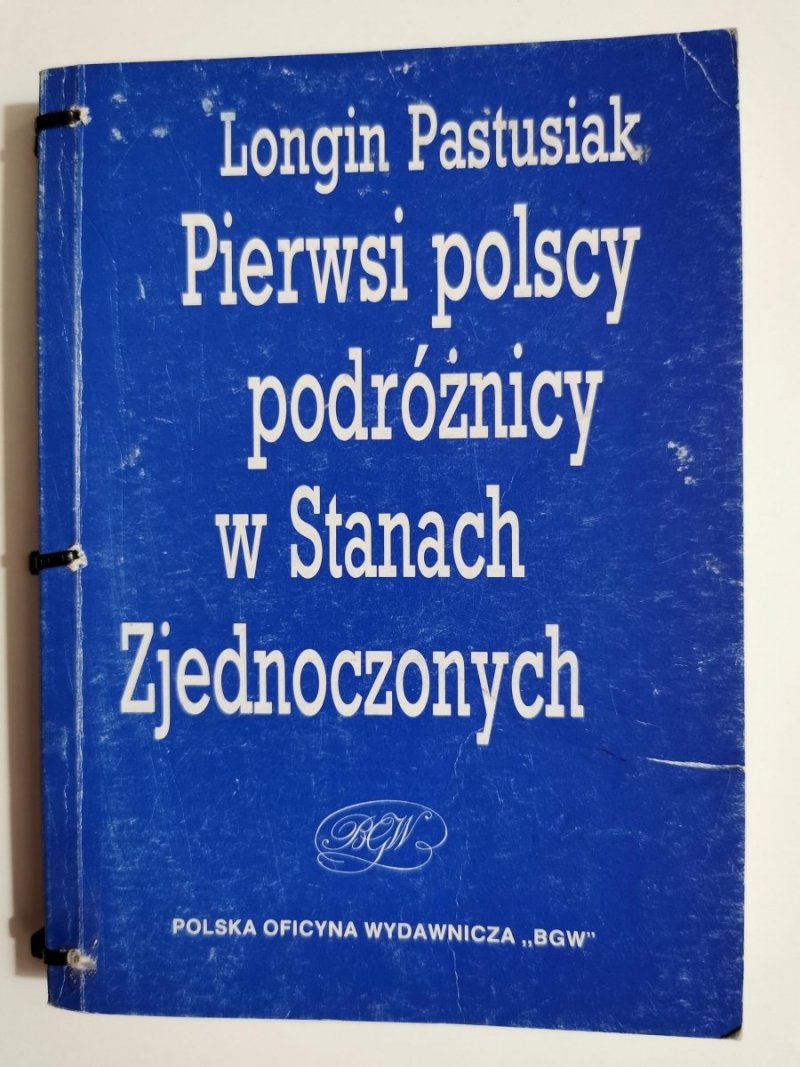 PIERWSI POLSCY PODRÓŻNICY W STANACH ZJEDNOCZONYCH - Longin Pastusiak 