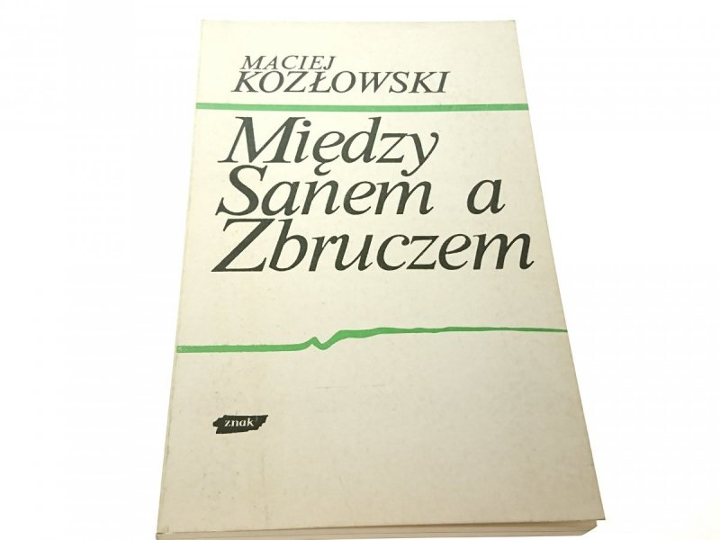 MIĘDZY SANEM A ZBRUCZEM - Maciej Kozłowski 1990